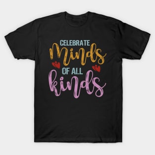 Celebrate Minds of All Kinds Neurodiversity Autism Awareness T-Shirt